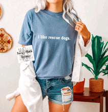 Load image into Gallery viewer, i like rescue dogs. | Unisex T-Shirt (2 colors)