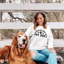 Load image into Gallery viewer, I'd Rather Be Home With My Dog | Unisex Crewneck (2 color options)