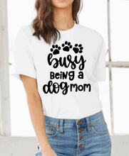 Load image into Gallery viewer, Busy Being a Dog Mom T-Shirt
