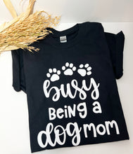 Load image into Gallery viewer, Busy Being a Dog Mom T-Shirt
